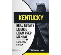 KENTUCKY REAL ESTATE LICIENCE EXAM PREP MANUAL: Unlock the Path to Success with Expert Tips for the Kentucky Real Estate Exam (UNITED STATES REAL ESTATE LICIENCE EXAM PREP MANUAL)