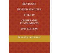 KENTUCKY REVISED STATUTES TITLE 40 CRIMES AND PUNISHMENTS 2026 EDITION