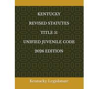 KENTUCKY REVISED STATUTES TITLE 51 UNIFIED JUVENILE CODE 2026 EDITION