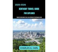 KENTUCKY TRAVEL GUIDE FOR EXPLORES: Explore the Best Places to See, Sip, and Discover in the Bluegrass State (united states travel guides)