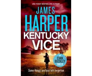 Kentucky Vice: A Suspense Crime Thriller: Volume 2 (Evan Buckley Thrillers)