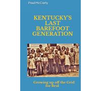 Kentucky's Last Barefoot Generation: Growing up off the Grid for Real