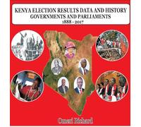Kenya Election Results Data and History 1888 - 2017: Governments and Parliaments