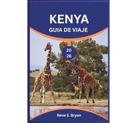 KENYA GUÍA DE VIAJE 2026: Descubra, explore y descubra los secretos del país más hermoso de África.