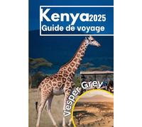 Kenya Guide de voyage 2025: Découvrez le meilleur de l'Afrique de l'Est avec des informations sur la faune, la culture et les trésors cachés.