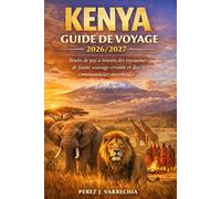 KENYA GUIDE DE VOYAGE 2026/2027: Bruits de pas à travers des royaumes de faune sauvage errante et des communautés ancestrales