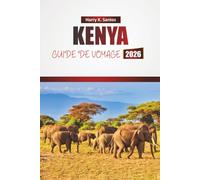 KENYA GUIDE DE VOYAGE 2026: Découvrez les principales attractions, les safaris animaliers, la cuisine locale et les expériences culturelles en Afrique de l'Est
