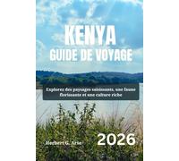 KENYA Guide de voyage 2026: Explorez des paysages saisissants, une faune florissante et une culture riche