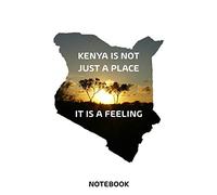 KENYA IS NOT JUST A PLACE - IT IS A FEELING / Notebook: holiday planner - diary - holiday diary - idea collector