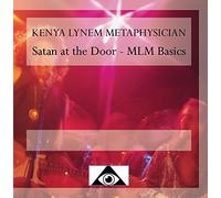 Kenya Lynem Metaphysician - Satan at the Door - MLM Basics