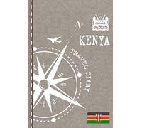Kenya Travel Diary: Journal To Write In - Dotted Journaling Notebook 6x9, ca. A5, Bucket List Checklist + Dot Grid Pages - Travelers Vacation Log Book for Traveling, Welcome, Farewell Gift