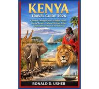 KENYA TRAVEL GUIDE 2026: A Journey Through Kenya’s Wildlife Safaris, Coastal Escapes, Cultural Heritage, Cities, Landscapes, and Practical Travel Planning