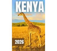Kenya Travel Guide 2026: Safari, Coast, and Culture: Your Complete 2026 Guide to Exploring Kenya’s Wildlife, Beaches, and Beyond