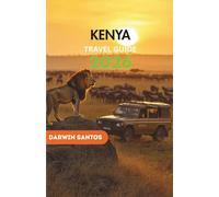 KENYA Travel Guide 2026: Venture into Kenya’s Majestic Landscapes, Coastal Retreats, Cultural Heartlands, and Bustling Cities for an Enriching Escape