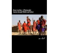 Kenya traveling - A Photographic Journey through Wildlife and Culture