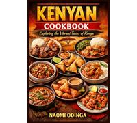 Kenyan Cookbook: Exploring the Vibrant Tastes of Kenya