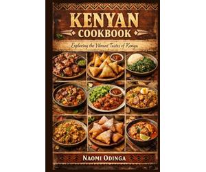 Kenyan Cookbook: Exploring the Vibrant Tastes of Kenya