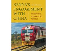 Kenya's Engagement with China : Discourse, Power, and Agency