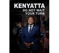 Kenyatta: Do Not Wait Your Turn