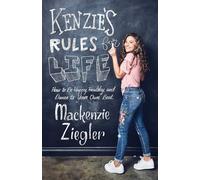 Kenzie's Rules for Life: How to Be Happy, Healthy, and Dance to Your Own Beat