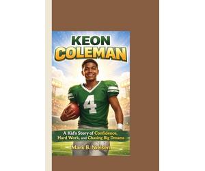 KEON COLEMAN: A Kid’s Story of Confidence, Hard Work, and Chasing Big Dreams.