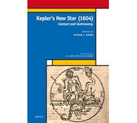 Kepler’s New Star (1604): Context and Controversy: 31 (Medieval and Early Modern Philosophy and Science)
