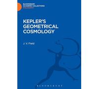 Kepler's Geometrical Cosmology (Bloomsbury Academic Collections: Philosophy)