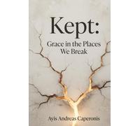 Kept:: Grace in the Places We Break