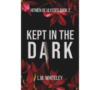 Kept in the Dark: A Kidnapping Romance (Hitmen of Ulysses)