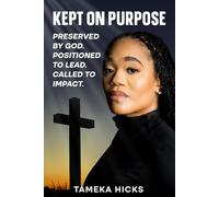 Kept On Purpose: Preserved by God. Positioned to Lead. Called to Impact.