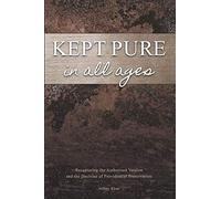 Kept Pure In All Ages: Recapturing the Authorised Version and the Doctrine of Providential Preservation: 1