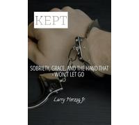 KEPT: Sobriety, Grace, and the Hand That Won’t Let Go