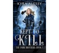 Kept to Kill: The Dark Brothers Book 3