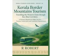 Kerala Border Mountains Tourism: Travelling the Western Ghats through Eco-Bus Corridors (Kerala Tourism Vision: A Blueprint for the Future)