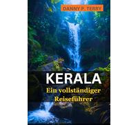KERALA: Ein vollständiger Reiseführer