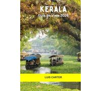 Kerala Guía de viaje 2026: Descubra la escapada verde de la India: remansos, playas, cultura y colinas de especias