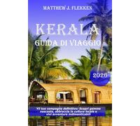 Kerala Guida di viaggio 2026: Il tuo compagno definitivo: scopri gemme nascoste, abbraccia la cultura locale e vivi avventure indimenticabili