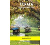 Kerala Guide de voyage 2026: Découvrez l'évasion verte de l'Inde : marigots, plages, culture et collines d'épices