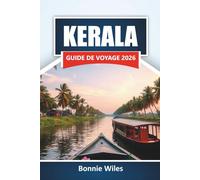 KERALA GUIDE DE VOYAGE 2026: Explorez les backwaters, les plages, la cuisine locale et les itinéraires pour votre aventure dans le sud de l'Inde
