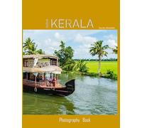 KERALA INDIA: A Mind-Blowing Tour of Kerala,India Photography Book: for People Of All Ages Who Love Tourism & Travel.....Relaxing & Meditation - Paperback.July 14,2023.