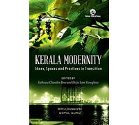 Kerala Modernity: Ideas, Spaces And Practices In Transition