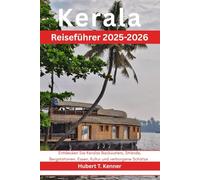 Kerala Reiseführer 2025-2026: Entdecken Sie Keralas Backwaters, Strände, Bergstationen, Essen, Kultur und verborgene Schätze