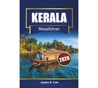 KERALA Reiseführer 2026: Erkunden Sie Südindien mit Backwaters, Stränden, lokaler Küche, kulturellen Touren und Abenteuertipps