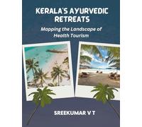 Kerala's Ayurvedic Retreats: Mapping the Landscape of Health Tourism