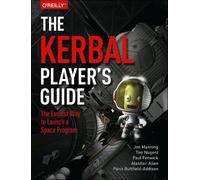The Kerbal Player's Guide – The Easiest Way to Launch a Space Program