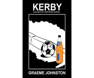 Kerby: Funny tales from a 1990's Scottish childhood