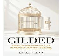 Keren Eldad Gilded: Breaking Free from the Cage of Ambition, Perfectionism Keren Eldad Multicolor