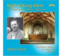 Kerg-Elert, S. - Sigfrid Karg-Elert: The Complete Organ Works