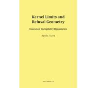 Kernel Limits and Refusal Geometry (EXA - Execution Architecture - Volume I)