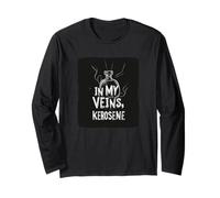 Kerosene Energy in My Veins for a Powerful Vibe Long Sleeve T-Shirt